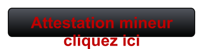 Attestation mineur cliquez ici